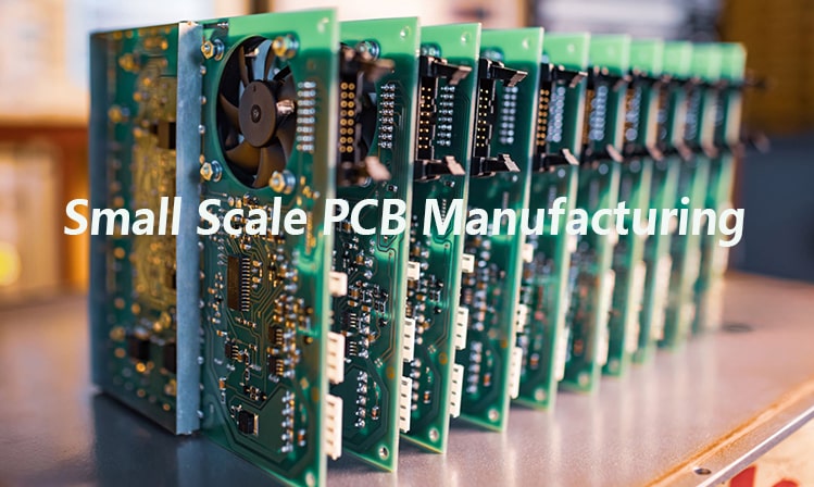 Small Scale PCB Manufacturing Small Scale PCB Manufacturing