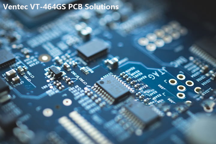 Ventec VT-464GS PCB Solutions Ventec VT-464GS PCB Solutions